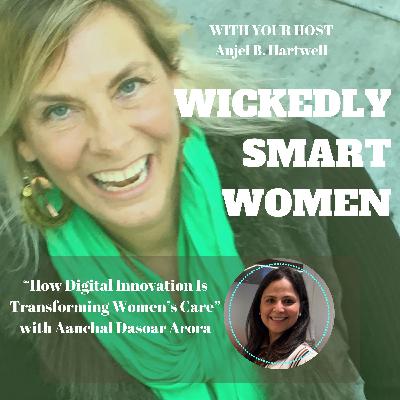 How Digital Innovation Is Transforming Women's Care with Aanchal Dasoar Arora – Ep.365