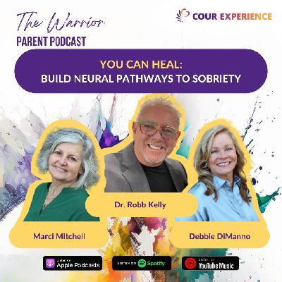 You Can HEAL: Build Neural Pathways to Sobriety with Dr. Robb Kelly