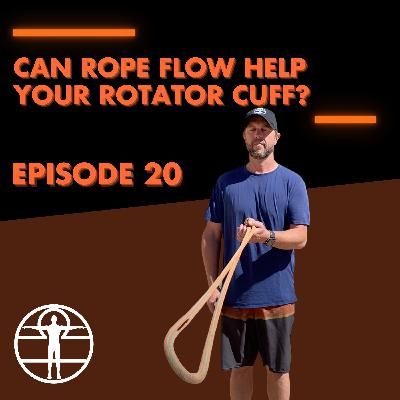 E20: Can rope flow help your rotator cuff?