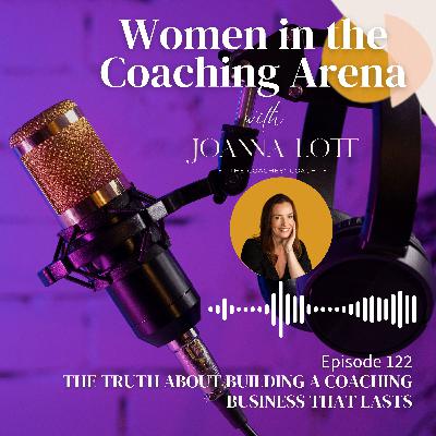 122 | The Truth About Building a Coaching Business That Lasts