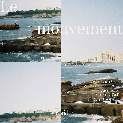 Le mouvement : "Tisser des liens" - Épisode 3