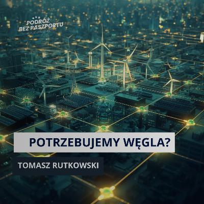 NADAL POTRZEBUJEMY WĘGLA? Świat potrzebuje transformacji – ale mądrej | ODCINEK 2