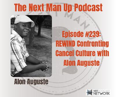 TNMU #239: REWIND Confronting Cancel Culture with Alon Auguste