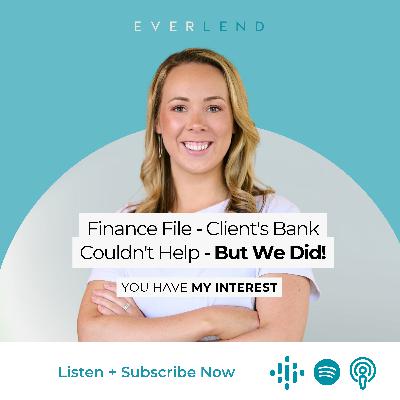 Finance File - Client's Bank Couldn't Help - But We Did!