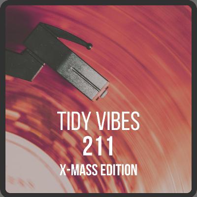 Tidy Vibes 211  X-Mass Edition