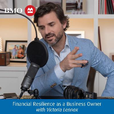 012 - Financial Resilience as a Business Owner with Victoria Lennox 012 - Financial Resilience as a Business Owner with Victoria Lennox