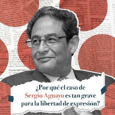 Capítulo 1: acoso judicial contra Sergio Aguayo