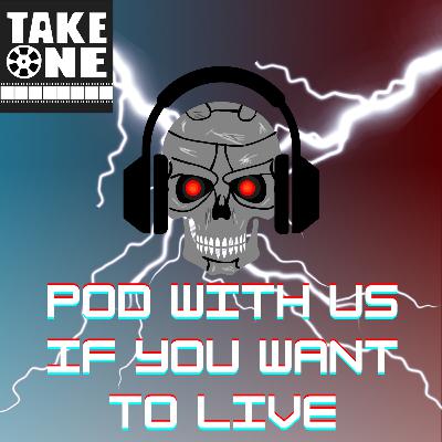 Pod With Us If You Want To Live 1: THE TERMINATOR (1984) Pod With Us If You Want To Live 1: THE TERMINATOR (1984)