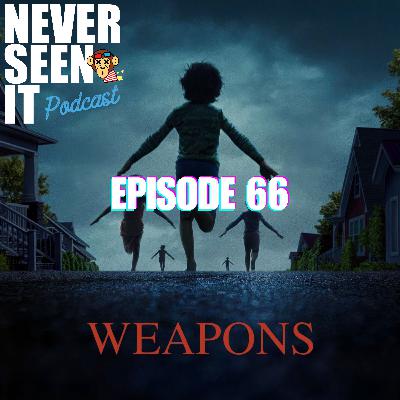 Never Seen It Podcast — Episode 66 Weapons (2025) Never Seen It Podcast — Episode 66 Weapons (2025)