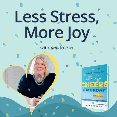 Introducing 'Less Stress, More Joy with Amy Leneker' Introducing 'Less Stress, More Joy with Amy Leneker'