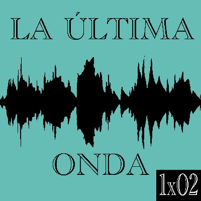 LA ÚLTIMA ONDA 1X02