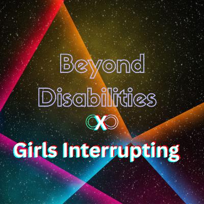 Beyond Disabilities X Girls Interrupting