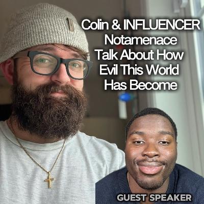 GUEST SPEAKER Christian influencer, and streamer @Notamenace and I, talk about this evil world today GUEST SPEAKER Christian influencer, and streamer @Notamenace and I, talk about this evil world today