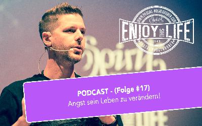 Angst sein Leben zu verändern! (Folge #17) Angst sein Leben zu verändern! (Folge #17)