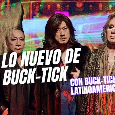 Lo nuevo de Buck-Tick - T4E21 - Psychedelic Visual Podcast
