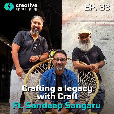 Sandeep Sangaru: Crafting a legacy with Craft | Creative Spark-plug | EP- 33
