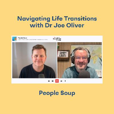 Navigating Life Transitions with Dr Joe Oliver Navigating Life Transitions with Dr Joe Oliver