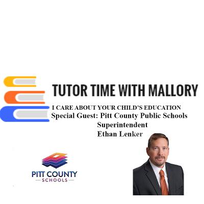 Tutor Time With Mallory w/Ethan Lenker, Superintendent at Pitt County Schools Tutor Time With Mallory w/Ethan Lenker, Superintendent at Pitt County Schools