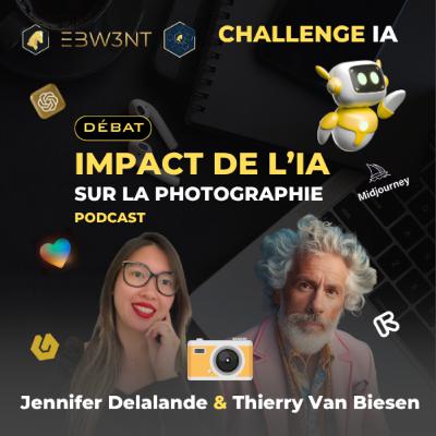 🎙 Challenge IA présente l'impact de l'IA 🤖 sur le métier de photographe 📸 avec Thierry Van Biesen & Jendigitalvision 🎙