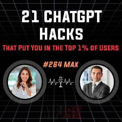 #264 Max: 21 ChatGPT Hacks That Put You in the Top 1% of Users #264 Max: 21 ChatGPT Hacks That Put You in the Top 1% of Users
