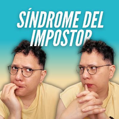T8E23 🤥 Síndrome del impostor: causas y cómo superarlo