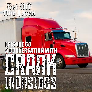 Episode 68 – A Conversation With Crank Ironsides