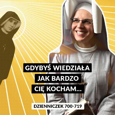 #62 | Gdybyś wiedziała jak bardzo Cię kocham... (Dz. 700-719)