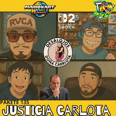 Pakete 135: Justicia Carlota. De Abuelita de Chalco; Cuahutemoc Blanco; Nintendo Direct
