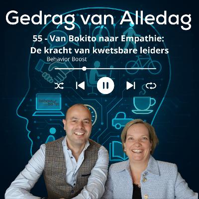 55 - Van Bokito naar Empathie: De kracht van kwetsbare leiders