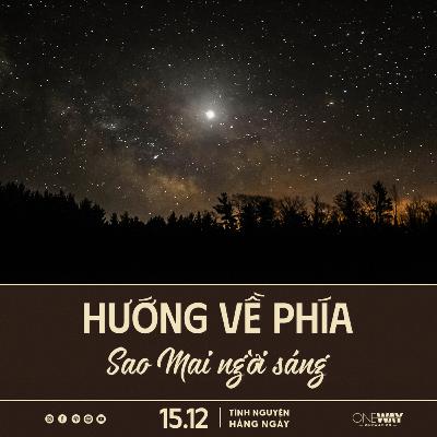 HƯỚNG VỀ PHÍA SAO MAI NGỜI SÁNG | Tĩnh Nguyện Hằng Ngày 15/12/2025