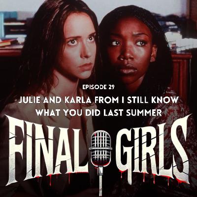 Julie and Karla from I Still Know What You Did Last Summer