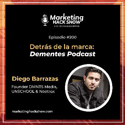 200. Dementes Podcast: Detrás de la marca con Diego Barrazas