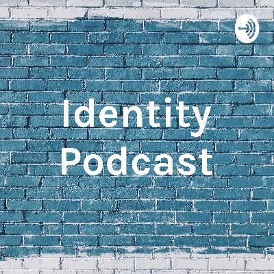Identity Podcast