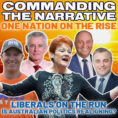 ONE NATION ON THE RISE - Liberals on the Run - Is Australian Politics Realigning? - CtN120