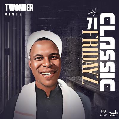 Twonder Mintz - Classic Fridayz (Mix 71)
