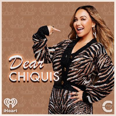 Dear Chiquis: Thriving in a Long-Distance Relationship, Spotting Red Flags and Keeping our Own Identity