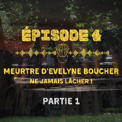 (Partie 1) Meurtre d'Evelyne Boucher : ne rien lâcher !