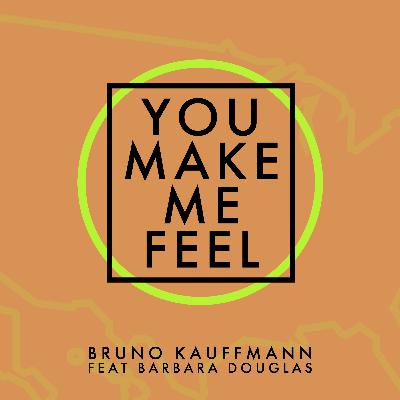 FREE DOWNLOAD - Bruno Kauffmann Feat Barbara Douglas - You Make Me Feel (Original Mix)