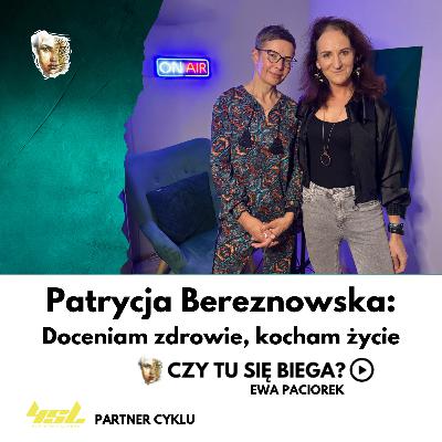 Doceniam zdrowie, kocham życie. Patrycja Bereznowska. Odcinek #112
