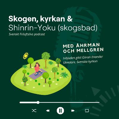 6. Skogen, kyrkan och Shinrin-Yoku (skogsbad) 6. Skogen, kyrkan och Shinrin-Yoku (skogsbad)