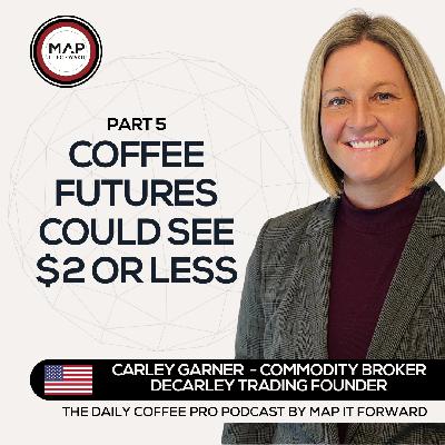 EP 1500  Carley Garner - Coffee Futures Markets in 2026 - The Daily Coffee Pro Podcast by Map It Forward with Lee Safar