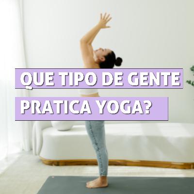 Yoga é coisa de gente fresca?