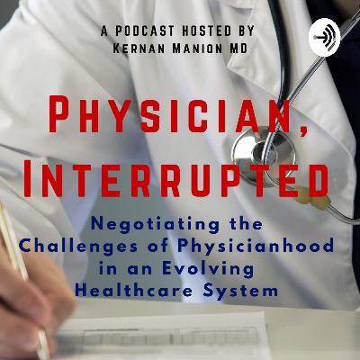 Welcome to “Physician, Interrupted”