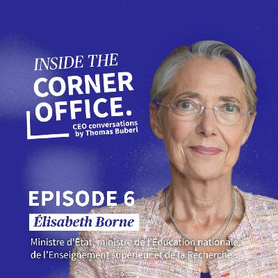 Inside the Corner Office | #6 Elisabeth Borne - France’s Minister of National Education, Higher Education, and Research