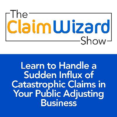 Learn to Handle a Sudden Influx of Catastrophic Claims in Your Public Adjusting Business