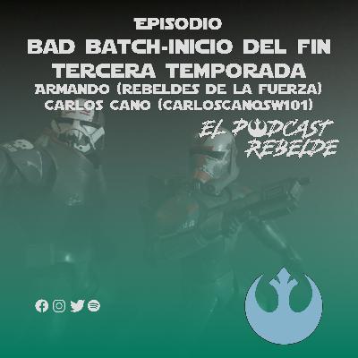 Episodio: Bad Batch, El Inicio del Fin. Con Armando (Rebeldes de la Fuerza) y Carlos Cano (CarlosCanoSW101)
