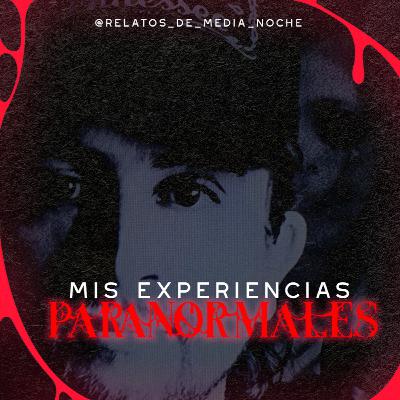 30 - Mis Experiencias Paranormales