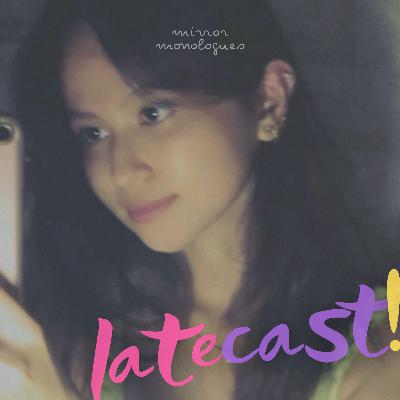 life, death, and everything in between | latecast