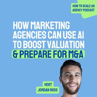 How Marketing Agencies Can Use AI to Boost Valuation & Prepare for M&A