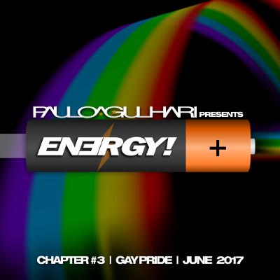 ENERGY! Chapter #3 - GAY PRIDE - June 2017 ENERGY! Chapter #3 - GAY PRIDE - June 2017